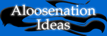 Aloosenation Ideas